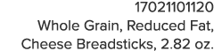 17021101120 Whole Grain, Reduced Fat, Cheese Breadsticks, 2 82 oz 