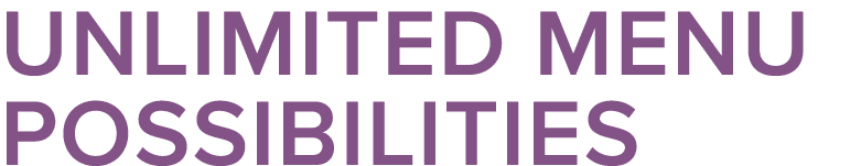 Unlimited Menu Possibilities