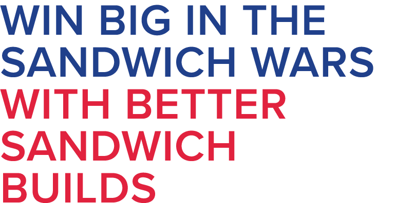 Win Big In The Sandwich Wars With Better sandwich Builds