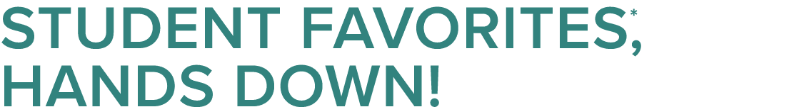 Student Favorites*, Hands Down!