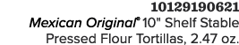 10129190621 Mexican Original® 10\“ Shelf Stable Pressed Flour Tortillas, 2.47 oz.
