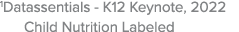 1Datassentials - K12 Keynote, 2022 Child Nutrition Labeled 